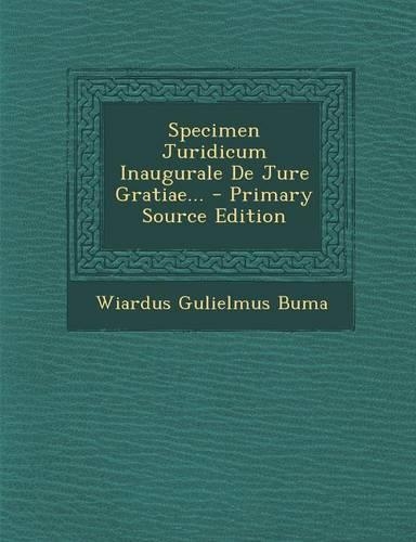 Specimen Juridicum Inaugurale de Jure Gratiae...