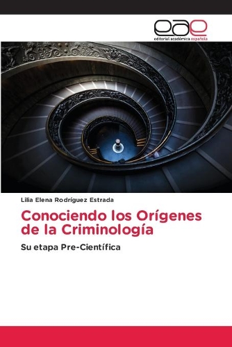 Conociendo los Orígenes de la Criminología