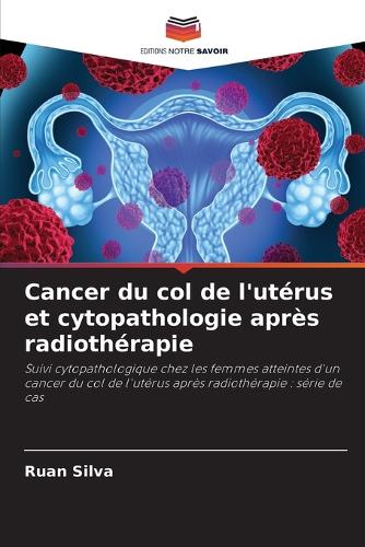 Cancer du col de l'utérus et cytopathologie après radiothérapie