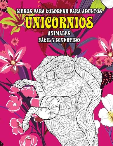 Libros para colorear para adultos - Fácil y divertido - Animales - Unicornios
