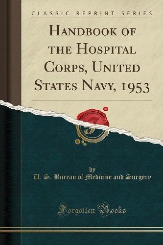 Handbook of the Hospital Corps, United States Navy, 1953 (Classic Reprint)