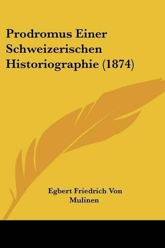 Prodromus Einer Schweizerischen Historiographie (1874)