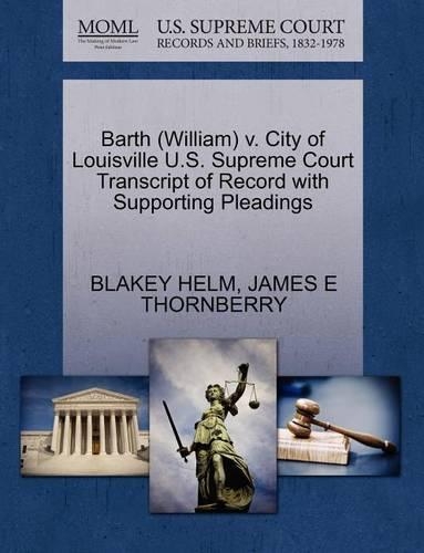 Barth (William) V. City of Louisville U.S. Supreme Court Transcript of Record with Supporting Pleadings