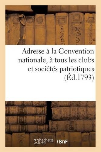 Adresse À La Convention Nationale, À Tous Les Clubs Et Sociétés Patriotiques, Pour Les Nègres