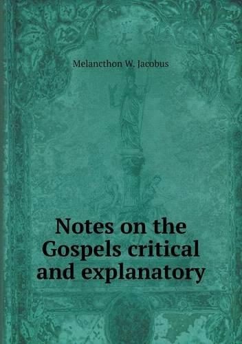Notes on the Gospels critical and explanatory