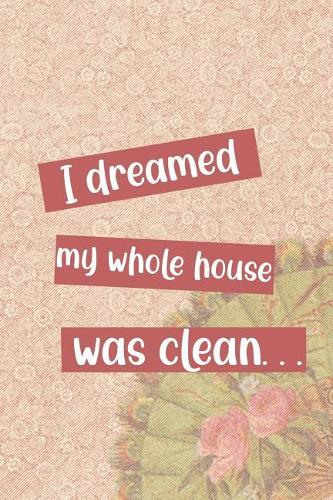 I Dreamed My Whole House Was Clean...