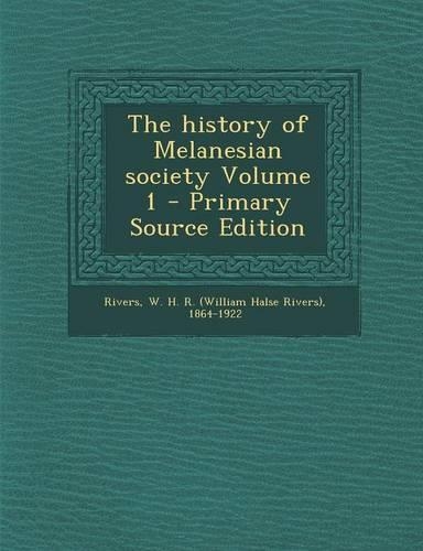 The History of Melanesian Society Volume 1 - Primary Source Edition