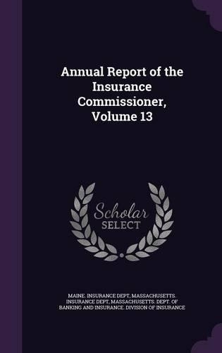 Annual Report of the Insurance Commissioner, Volume 13
