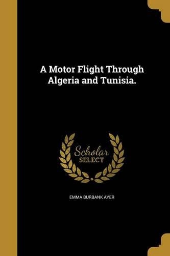 A Motor Flight Through Algeria and Tunisia.