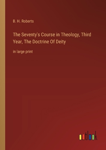 The Seventy's Course in Theology, Third Year, The Doctrine Of Deity