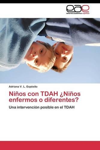 Niños con TDAH ¿Niños enfermos o diferentes?: (Spanish)