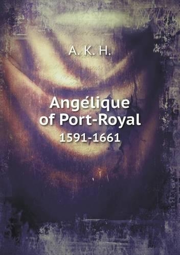 Ange Lique of Port-Royal 1591-1661