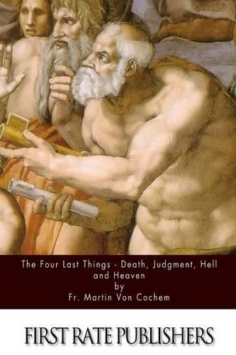 The Four Last Things - Death, Judgment, Hell, and Heaven