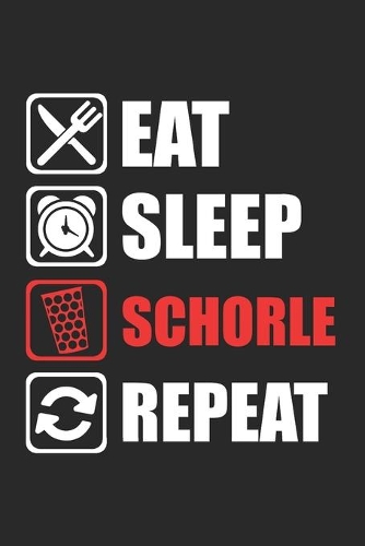 Eat Sleep Schorle Repeat