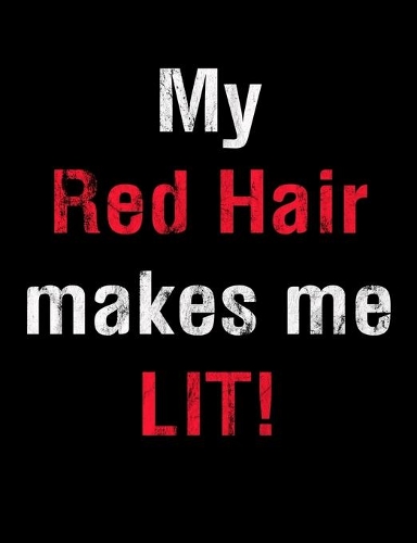 My Red Hair Makes Me Lit