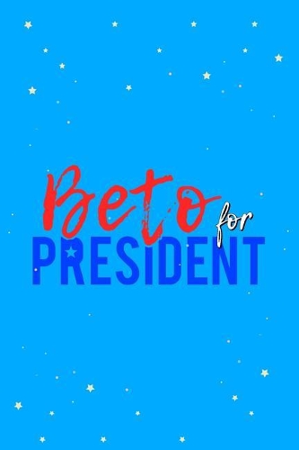 Beto O'Rourke for President 2020 Journal Notebook