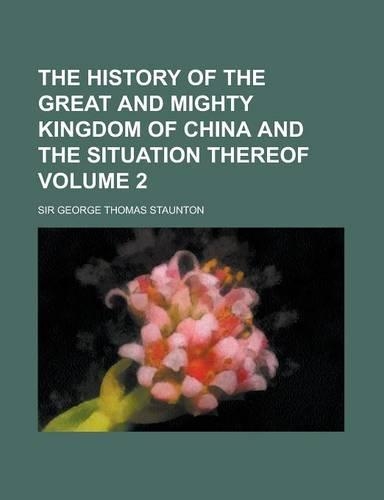 The History of the Great and Mighty Kingdom of China and the Situation Thereof (Volume 2)
