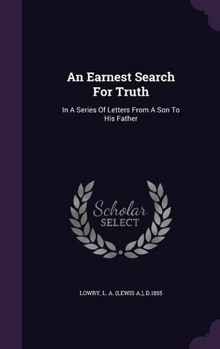 An Earnest Search for Truth
