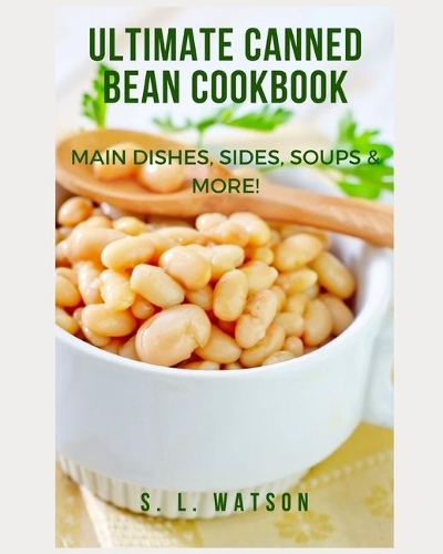 Ultimate Canned Bean Cookbook
