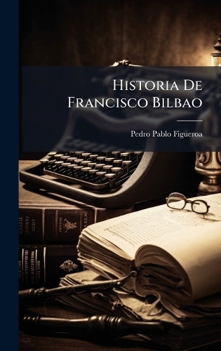 Historia De Francisco Bilbao