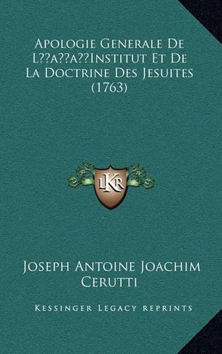 Apologie Generale de L'Institut Et de la Doctrine Des Jesuites (1763)