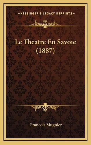 Le Theatre En Savoie (1887)