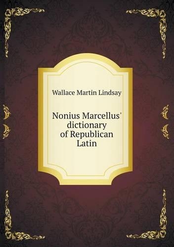 Nonius Marcellus' dictionary of Republican Latin