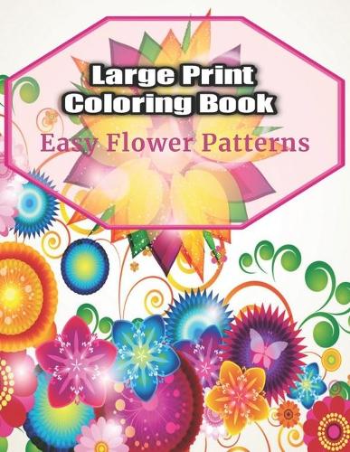 Large Print Coloring Book Easy Flower Patterns
