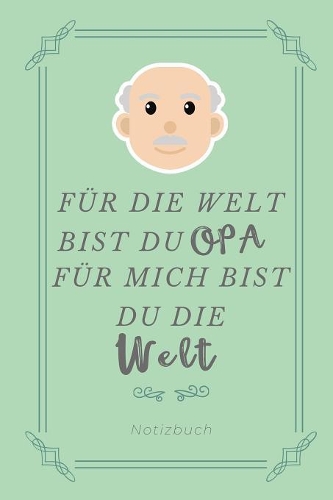 Für Die Welt Bist Du Opa Für Mich Bist Du Die Welt Notizbuch