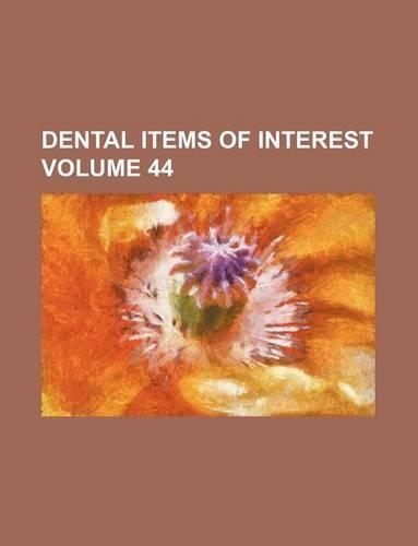 Dental Items of Interest Volume 44