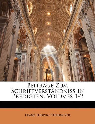 Beitrage Zum Schriftverstandniss in Predigten, Volumes 1-2