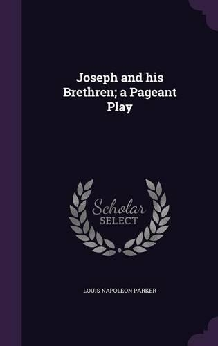 Joseph and his Brethren; a Pageant Play