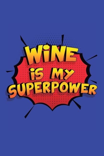 Wine Is My Superpower