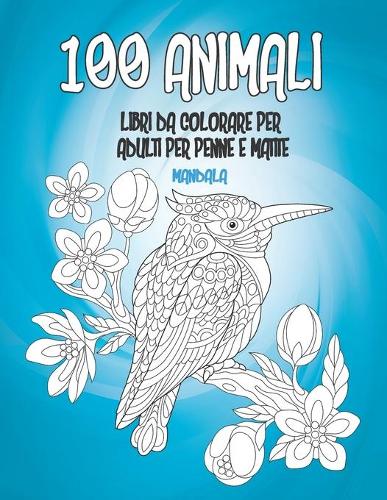 Libri da colorare per adulti per penne e matite - Mandala - 100 Animali
