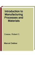 Introduction to Manufacturing Processes and Materials