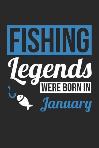 Fishing Legends Were Born In January - Fishing Journal - Fishing Notebook - Birthday Gift for Fisherman
