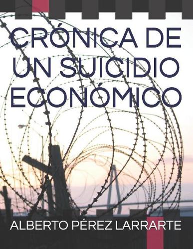 Crónica de Un Suicidio Económico