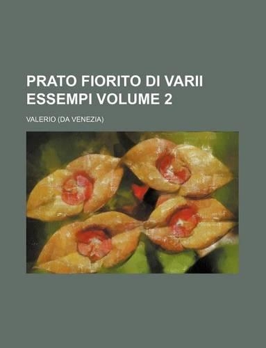 Prato Fiorito Di Varii Essempi Volume 2