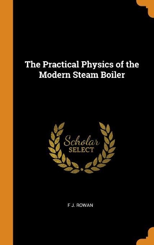 The Practical Physics of the Modern Steam Boiler