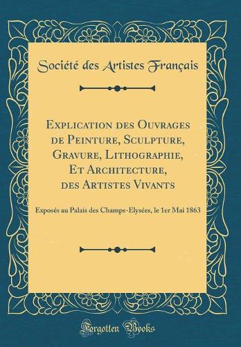 Explication Des Ouvrages de Peinture, Sculpture, Gravure, Lithographie, Et Architecture, Des Artistes Vivants