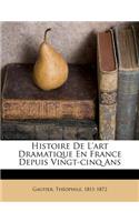 Histoire De L'art Dramatique En France Depuis Vingt-cinq Ans