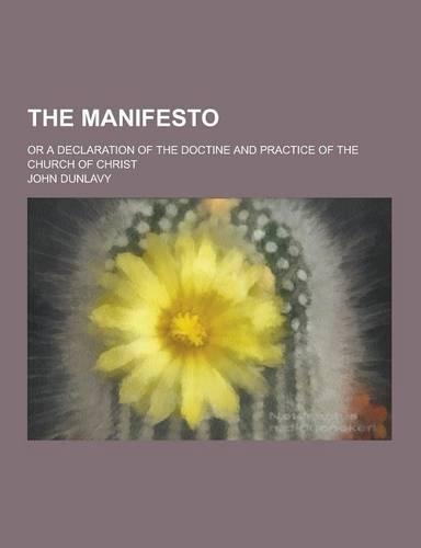 The Manifesto; Or a Declaration of the Doctine and Practice of the Church of Christ
