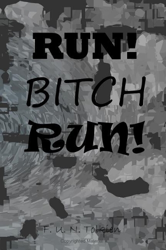 Run! Bitch Run!