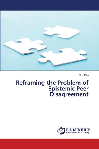 Reframing the Problem of Epistemic Peer Disagreement