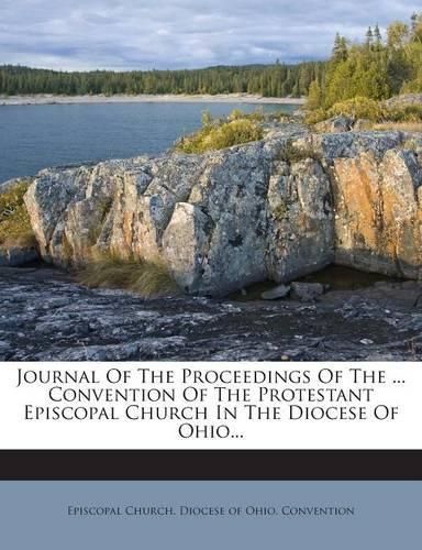 Journal of the Proceedings of the ... Convention of the Protestant Episcopal Church in the Diocese of Ohio...