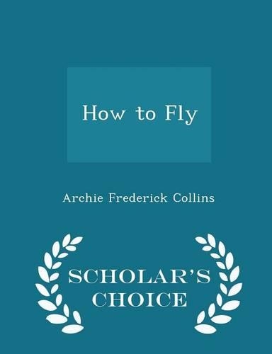 How to Fly - Scholar's Choice Edition