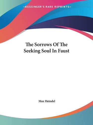 The Sorrows Of The Seeking Soul In Faust