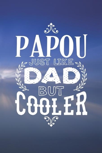 Papou Just Like Dads But Cooler
