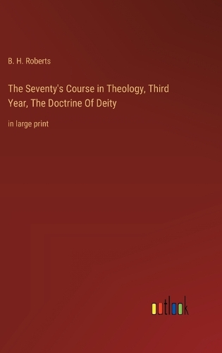 The Seventy's Course in Theology, Third Year, The Doctrine Of Deity