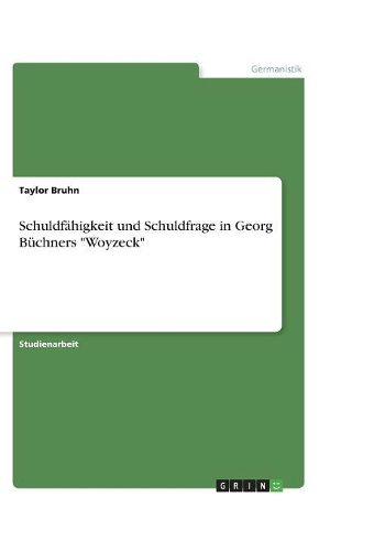 Schuldfähigkeit und Schuldfrage in Georg Büchners 